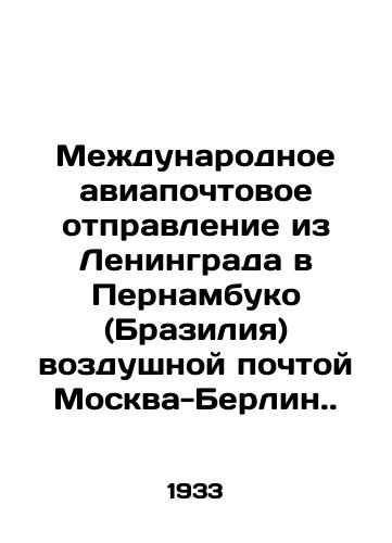 Mezhdunarodnoe aviapochtovoe otpravlenie iz Leningrada v Pernambuko (Braziliya) vozdushnoy pochtoy Moskva-Berlin./International airmail from Leningrad to Pernambuco (Brazil) by air mail from Moscow to Berlin. In Russian (ask us if in doubt) - landofmagazines.com