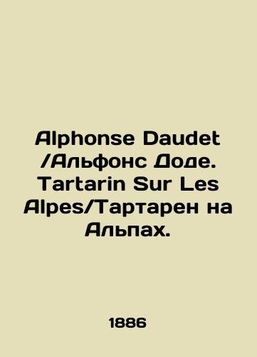 Alphonse Daudet /Alfons Dode. Tartarin Sur Les Alpes/Tartaren na Alpakh./Alphonse Daudet / Alphonse Daudet. Tartarin Sur Les Alpes / Tartarin in the Alps. In Russian (ask us if in doubt) - landofmagazines.com