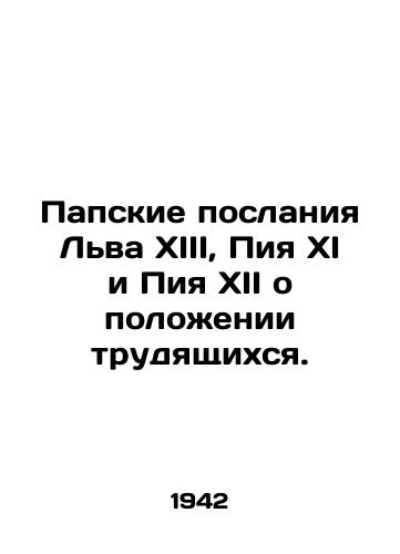 Papskie poslaniya Lva XIII, Piya XI i Piya XII o polozhenii trudyashchikhsya./Papal Messages from Leo XIII, Pius XI and Pius XII on the Status of Workers. In Russian (ask us if in doubt) - landofmagazines.com