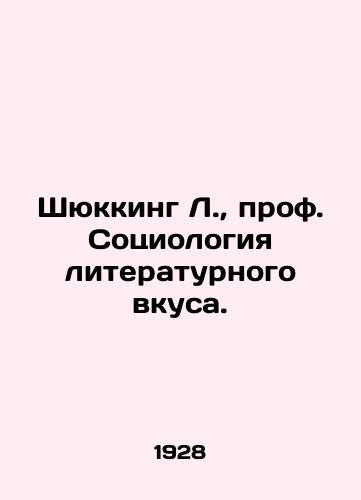 Shyukking L., prof. Sotsiologiya literaturnogo vkusa./Schücking L., Professor of Sociology of Literary Taste. In Russian (ask us if in doubt) - landofmagazines.com