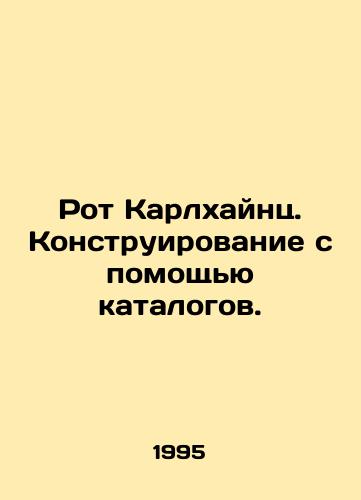 Rot Karlkhaynts. Konstruirovanie s pomoshchyu katalogov./Roth Karlheinz. Cataloguing Design. In Russian (ask us if in doubt) - landofmagazines.com