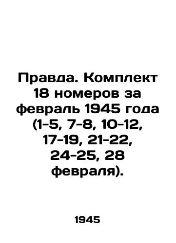 Pravda. Komplekt 18 nomerov za fevral 1945 goda (1-5, 7-8, 10-12, 17-19, 21-22, 24-25, 28 fevralya)./Truth. Set of 18 issues for February 1945 (1-5, 7-8, 10-12, 17-19, 21-22, 24-25, 28 February). In Russian (ask us if in doubt) - landofmagazines.com