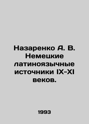 Nazarenko A.V. Nemetskie latinoyazychnye istochniki IX - XI vekov./Nazarenko A.V. German Latin Language Sources of the 9th - 11th Centuries. In Russian (ask us if in doubt). - landofmagazines.com