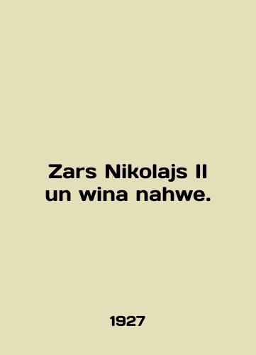 Zars Nikolajs II un wina nahwe./Zars Nikolajs II un wina nahwe. In English (ask us if in doubt) - landofmagazines.com