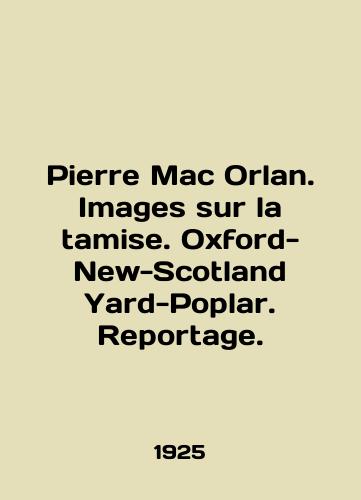 Pierre Mac Orlan. Images sur la tamise. Oxford- New-Scotland Yard-Poplar. Reportage./Pierre Mac Orlan. Images sur la tamise. Oxford-New-Scotland Yard-Poplar. Reporting. In English (ask us if in doubt) - landofmagazines.com