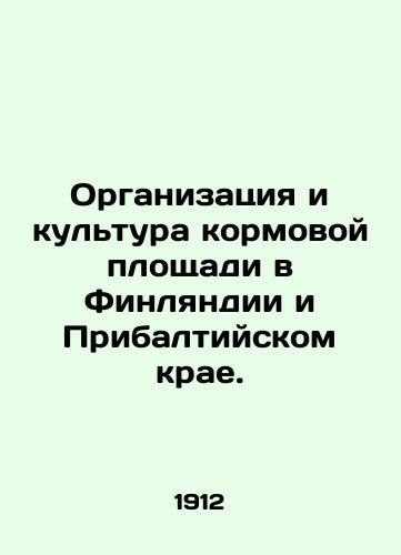 Organizatsiya i kultura kormovoy ploshchadi v Finlyandii i Pribaltiyskom krae./Organization and culture of the fodder area in Finland and the Baltic region. In Russian (ask us if in doubt) - landofmagazines.com