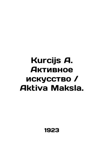 Kurcijs A. Aktivnoe iskusstvo Aktiva Maksla./Kurcijs A. Aktiva Makslas Active Art. In Russian (ask us if in doubt). - landofmagazines.com