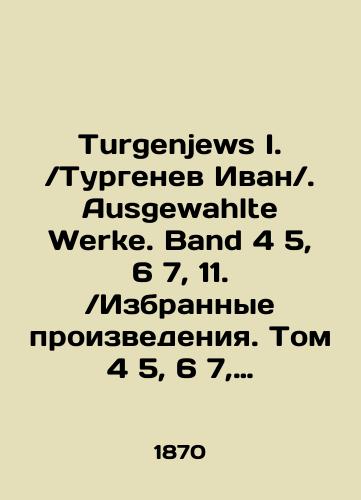 Turgenjews I. Turgenev Ivan. Ausgewahlte Werke. Band 4 5, 6 7, 11. Izbrannye proizvedeniya. Tom 4 5, 6 7, 11./Turgenjews I. Turgenev Ivan. Ausgewahlte Werke. Band 4 5, 6 7, 11. Selected works. Volume 4 5, 6 7, 11. In Russian (ask us if in doubt). - landofmagazines.com