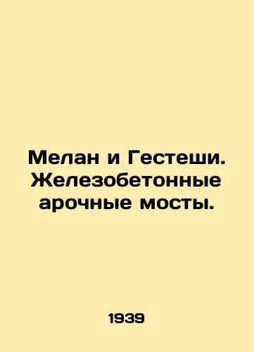 Melan i Gesteshi. Zhelezobetonnye arochnye mosty./Melan and Gesteshi. Reinforced concrete arched bridges. In Russian (ask us if in doubt). - landofmagazines.com
