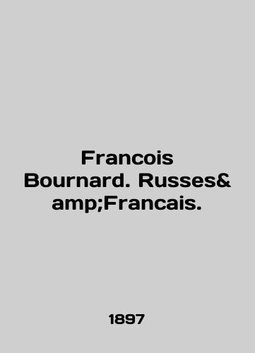 Francois Bournard. Russes&Francais./Francois Bournard. Russes & amp; Francais. In English (ask us if in doubt). - landofmagazines.com