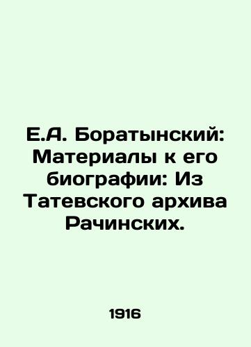 E.A. Boratynskiy: Materialy k ego biografii: Iz Tatevskogo arkhiva Rachinskikh./E.A. Boratynsky: Materials for his biography: From the Tatev Rachinsky Archive. In Russian (ask us if in doubt) - landofmagazines.com