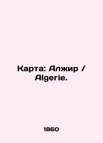 Karta: Alzhir Algerie./Map: Algeria Algerie. In Russian (ask us if in doubt) - landofmagazines.com