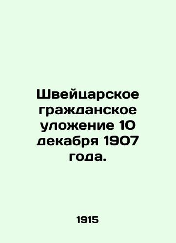 Shveytsarskoe grazhdanskoe ulozhenie 10 dekabrya 1907 goda./Swiss Civil Order of 10 December 1907. In Russian (ask us if in doubt) - landofmagazines.com