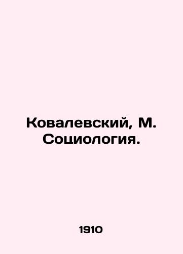 Kovalevskiy, M. Sotsiologiya./Kovalevsky, M. Sociology. In Russian (ask us if in doubt) - landofmagazines.com