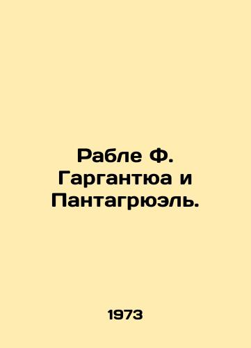 Rable F. Gargantyua i Pantagryuel./Rable F. Gargantua and Pantagruel. In Russian (ask us if in doubt) - landofmagazines.com