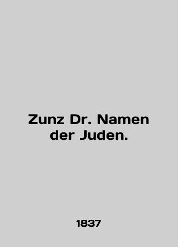 Zunz Dr. Namen der Juden./Zunz Dr. Namen der Juden. In English (ask us if in doubt) - landofmagazines.com