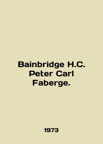 Bainbridge H.C. Peter Carl Faberge./Bainbridge H.C. Peter Carl Faberge. In English (ask us if in doubt). - landofmagazines.com