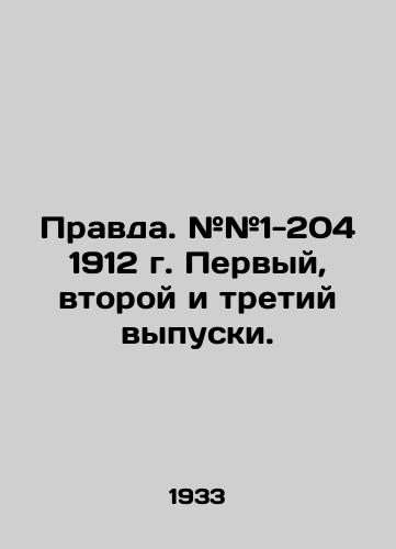 Pravda. ##1-204 1912 g. Pervyy, vtoroy i tretiy vypuski./Truth. # # 1-204 1912. Issues 1, 2, and 3. In Russian (ask us if in doubt) - landofmagazines.com