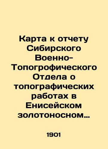 Karta k otchetu Sibirskogo Voenno-Topogroficheskogo Otdela o topograficheskikh rabotakh v Eniseyskom zolotonosnom rayone v 1901 g./Map to the report of the Siberian Military Topography Department on topographic works in the Yenisey gold-bearing region in 1901 In Russian (ask us if in doubt) - landofmagazines.com