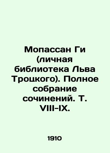 Mopassan Gi (lichnaya biblioteka Lva Trotskogo). Polnoe sobranie sochineniy. T. VIII-IX./Maupassant Guy (Leo Trotskys personal library). Complete collection of essays, Vol. VIII-IX. In Russian (ask us if in doubt) - landofmagazines.com