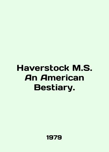 Haverstock M.S. An American Bestiary./Haverstock M.S. An American Bestiary. In English (ask us if in doubt). - landofmagazines.com