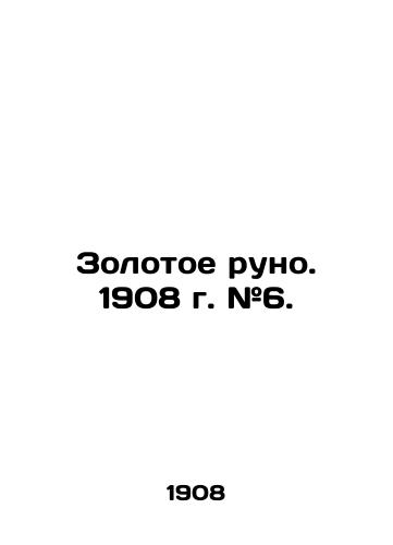 Zolotoe runo. 1908 g. #6./Golden Fleece. 1908 g. # 6. In Russian (ask us if in doubt). - landofmagazines.com