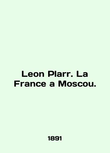 Leon Plarr. La France a Moscou./Leon Plarr. La France a Moscou. In English (ask us if in doubt). - landofmagazines.com