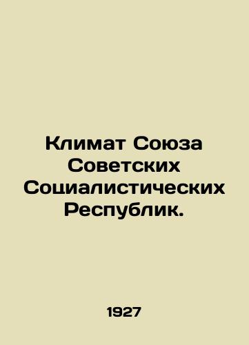 Klimat Soyuza Sovetskikh Sotsialisticheskikh Respublik./Climate of the Union of Soviet Socialist Republics. In Russian (ask us if in doubt) - landofmagazines.com