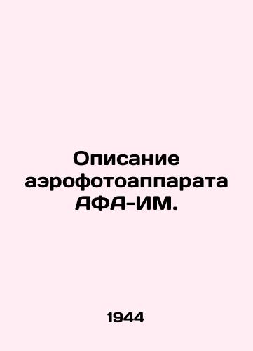 Opisanie aerofotoapparata AFA-IM./Description of the AFA-IM aerial camera. In Russian (ask us if in doubt) - landofmagazines.com
