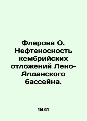 Flerova O. Neftenosnost kembriyskikh otlozheniy Leno-Aldanskogo basseyna./Flerova O. The oiliness of the Cambrian deposits of the Leno-Aldan basin. In Russian (ask us if in doubt) - landofmagazines.com