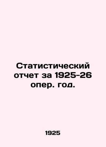 Statisticheskiy otchet za 1925-26 oper. god./Statistical report for the year 1925-26. In Russian (ask us if in doubt) - landofmagazines.com