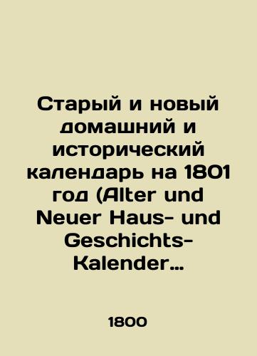 Staryy i novyy domashniy i istoricheskiy kalendar na 1801 god (Alter und Neuer Haus- und Geschichts-Kalender auf das Jahr Christi 1801./Old and New Home and History Calendar for 1801 (Alter und Neuer Haus- und Geschichts-Kalender auf das Jahr Christi 1801) In Russian (ask us if in doubt) - landofmagazines.com