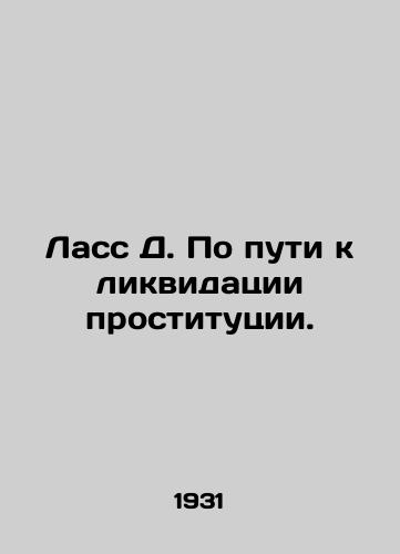 Lass D. Po puti k likvidatsii prostitutsii./Lass D. Towards the Eradication of Prostitution. In Russian (ask us if in doubt). - landofmagazines.com