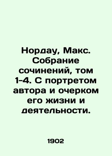 Nordau, Maks. Sobranie sochineniy, tom 1-4. S portretom avtora i ocherkom ego zhizni i deyatelnosti./Nordau, Max. Collection of Works, Volume 1-4. With a portrait of the author and an outline of his life and activities. In Russian (ask us if in doubt). - landofmagazines.com