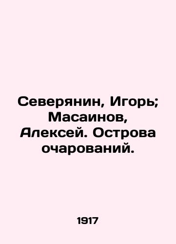 Severyanin, Igor'; Masainov, Aleksey. Ostrova ocharovaniy./Severian, Igor; Masainov, Alexey. Islands of Charm. In Russian (ask us if in doubt). - landofmagazines.com