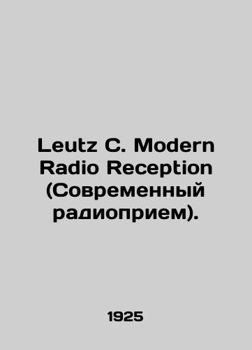 Leutz C. Modern Radio Reception (Sovremennyy radiopriem)./Leutz C. Modern Radio Reception. In Russian (ask us if in doubt) - landofmagazines.com