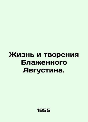 Zhizn i tvoreniya Blazhennogo Avgustina./The Life and Creations of Blessed Augustine. In Russian (ask us if in doubt). - landofmagazines.com
