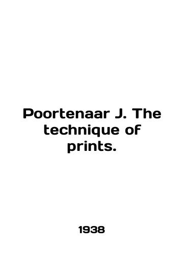 Poortenaar J. The technique of prints./Poortenaar J. The technique of prints. In English (ask us if in doubt). - landofmagazines.com