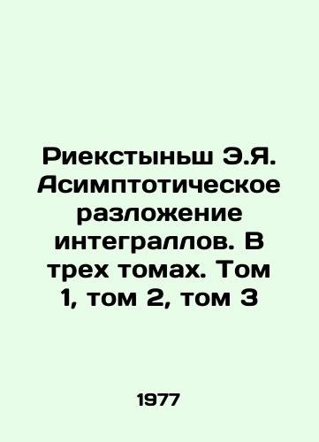 Riekstynsh E.Ya. Asimptoticheskoe razlozhenie integrallov. V trekh tomakh. Tom 1, tom 2, tom 3/E.J. Riekstyns Asymptomatic Decomposition of Integrals. In Three Volumes. Volume 1, Volume 2, Volume 3 In Russian (ask us if in doubt) - landofmagazines.com