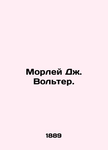 Morley Dzh. Volter./Morley J. Voltaire. In Russian (ask us if in doubt). - landofmagazines.com
