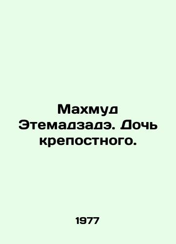 Makhmud Etemadzade. Doch krepostnogo./Mahmoud Etemadzadeh. Daughter of a serf. In Russian (ask us if in doubt) - landofmagazines.com