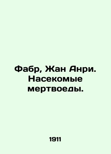 Fabr, Zhan Anri. Nasekomye mertvoedy./Fabre, Jean-Henri. Dead-eating insects. In Russian (ask us if in doubt) - landofmagazines.com