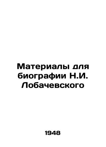 Materialy dlya biografii N.I. Lobachevskogo/Materials for the biography of Nikolai Lobachevsky In Russian (ask us if in doubt). - landofmagazines.com