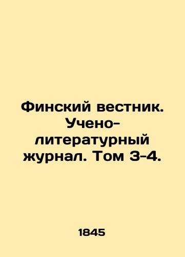 Finskiy vestnik. Ucheno-literaturnyy zhurnal. Tom 3-4./Finnish Bulletin. Scientific and Literary Journal. Vol. 3-4. In Russian (ask us if in doubt) - landofmagazines.com