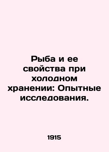 Ryba i ee svoystva pri kholodnom khranenii: Opytnye issledovaniya./Fish and its properties in cold storage: Pilot studies. In Russian (ask us if in doubt) - landofmagazines.com