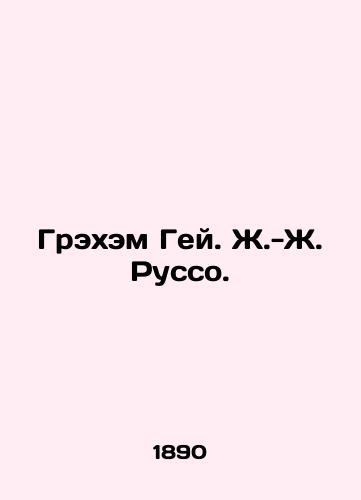 Grekhem Gey. Zh.-Zh. Russo./Graham Gay. J.-J. Rousseau. In Russian (ask us if in doubt). - landofmagazines.com