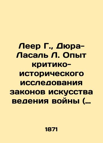 Leer G., Dyura-Lasal L. Opyt kritiko-istoricheskogo issledovaniya zakonov iskusstva vedeniya voyny ( Polozhitelnaya strategiya )./Leer G., Dura-Lasal L. Experience in the Critical and Historical Study of the Laws of War (Positive Strategy). In Russian (ask us if in doubt) - landofmagazines.com