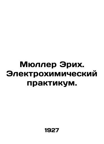 Myuller Erikh. Elektrokhimicheskiy praktikum./Müller Erich. Electrochemical Workshop. In Russian (ask us if in doubt) - landofmagazines.com