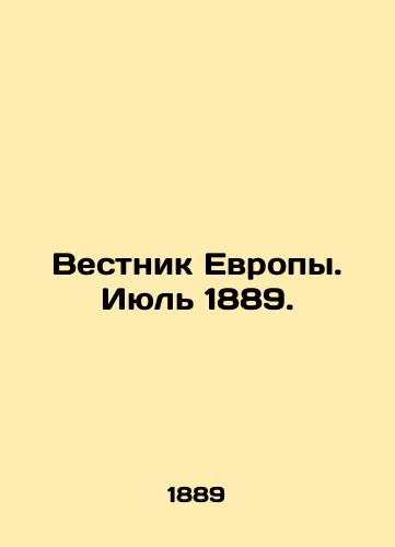 Vestnik Evropy. Iyul 1889./Bulletin of Europe. July 1889. In Russian (ask us if in doubt) - landofmagazines.com