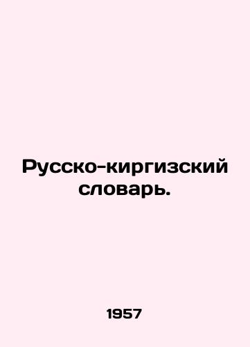Russko-kirgizskiy slovar./Russian-Kyrgyz Dictionary. In Russian (ask us if in doubt) - landofmagazines.com
